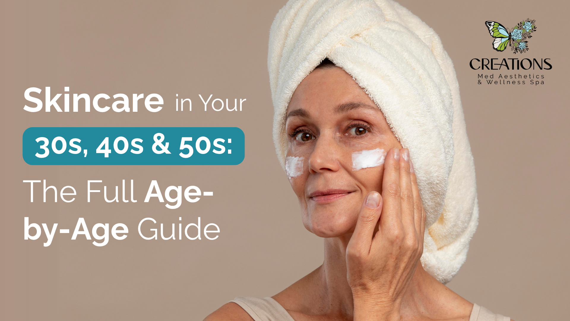 The Complete Guide to Skincare in Your 30s, 40s, and 50s